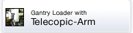 Gantry Loader with Telecopic-Arm