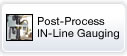 Post-Process IN-Line Gauging